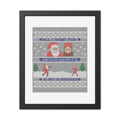 All I want for Christmas is not a sweater - Framed Poster - Witty Twisters Fashions