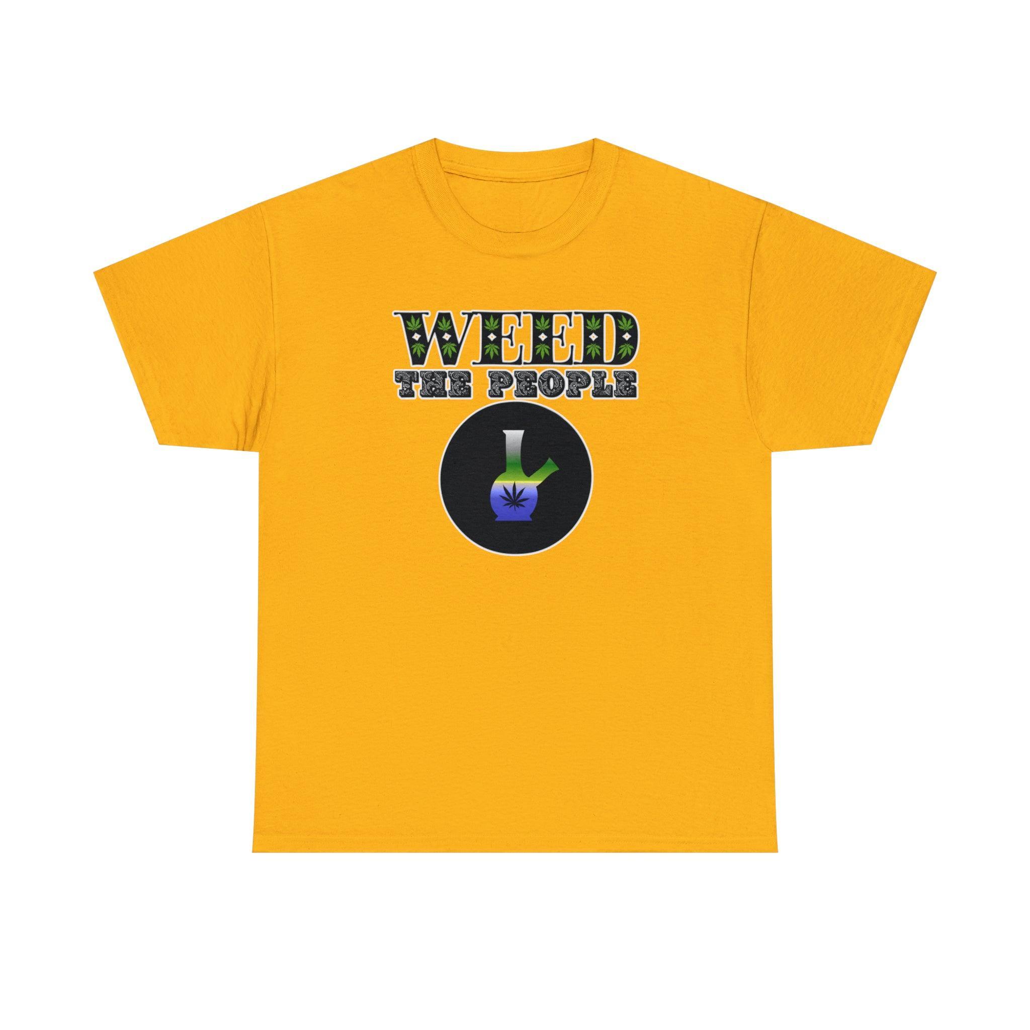 Weed The People - T-Shirt - Witty Twisters Fashions