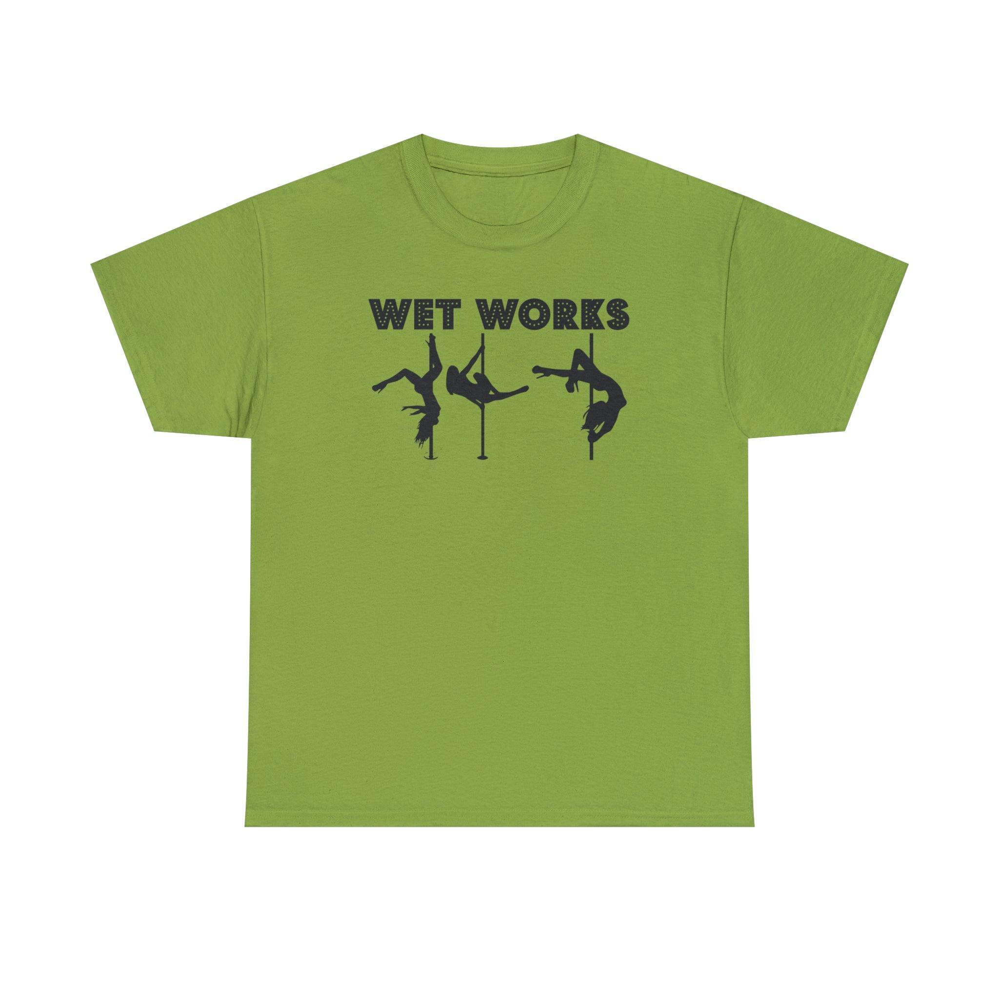 Wet Works - T-Shirt - Witty Twisters Fashions