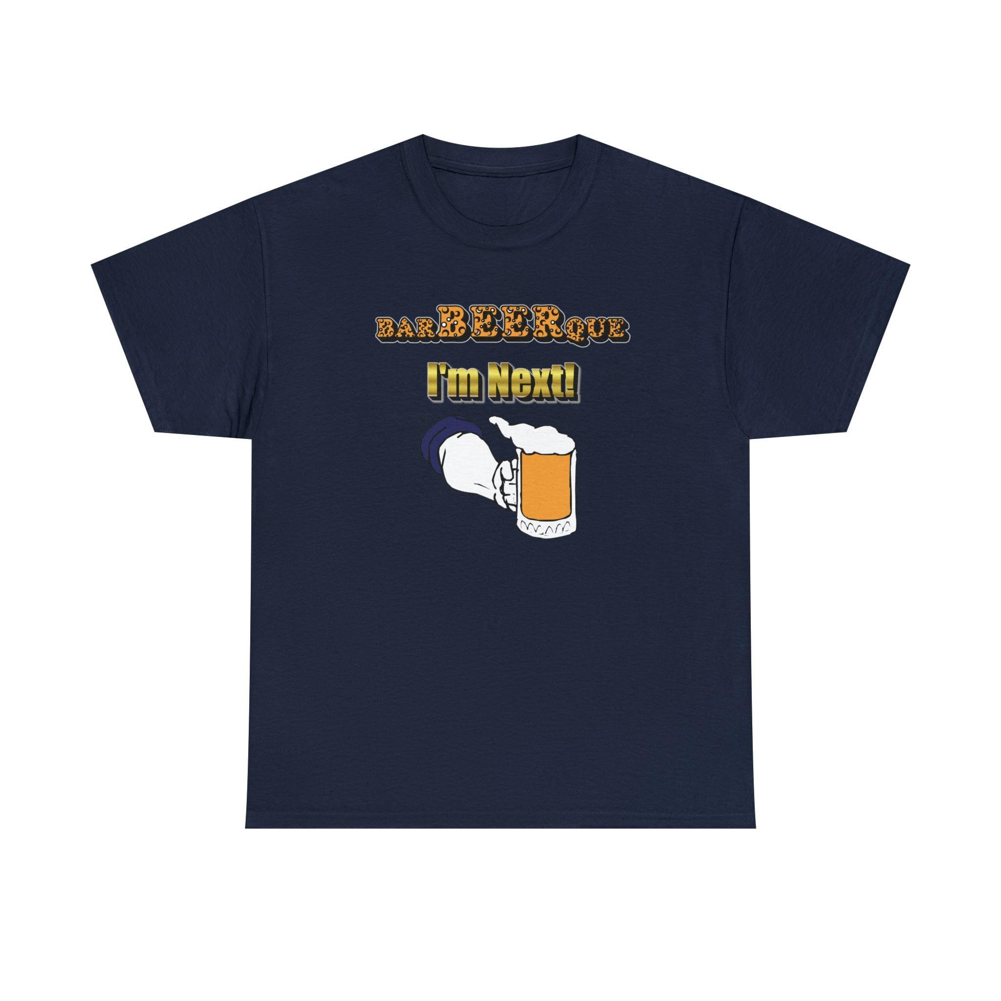 BarBeerQue I'm Next - T-Shirt - Witty Twisters Fashions