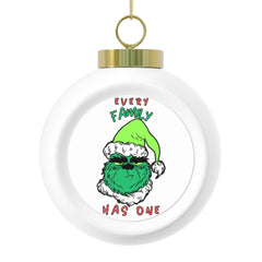 Every Family Has One - Christmas Ball Ornament - Witty Twisters Fashions