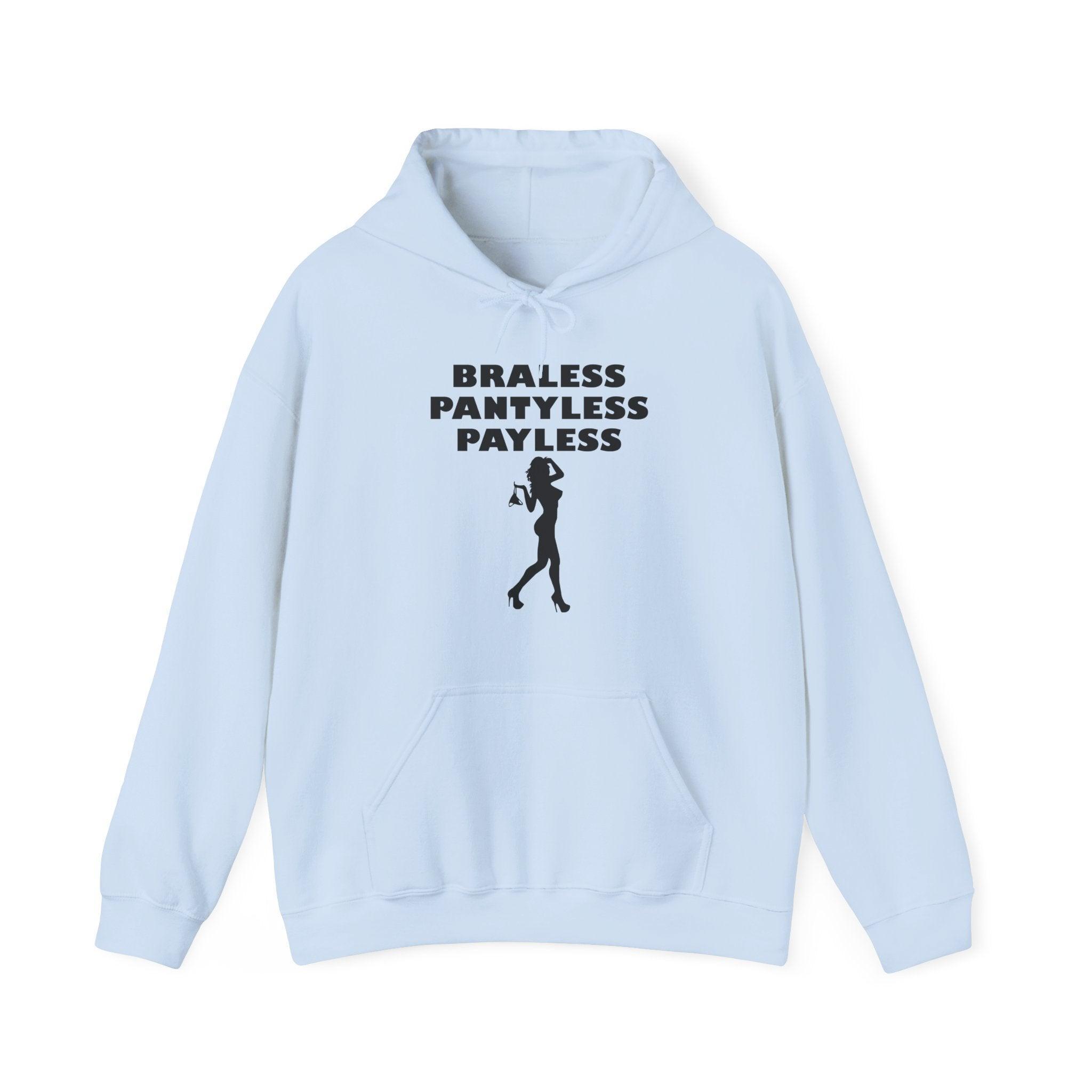 Braless Pantyless Payless - Hoodie - Witty Twisters Fashions