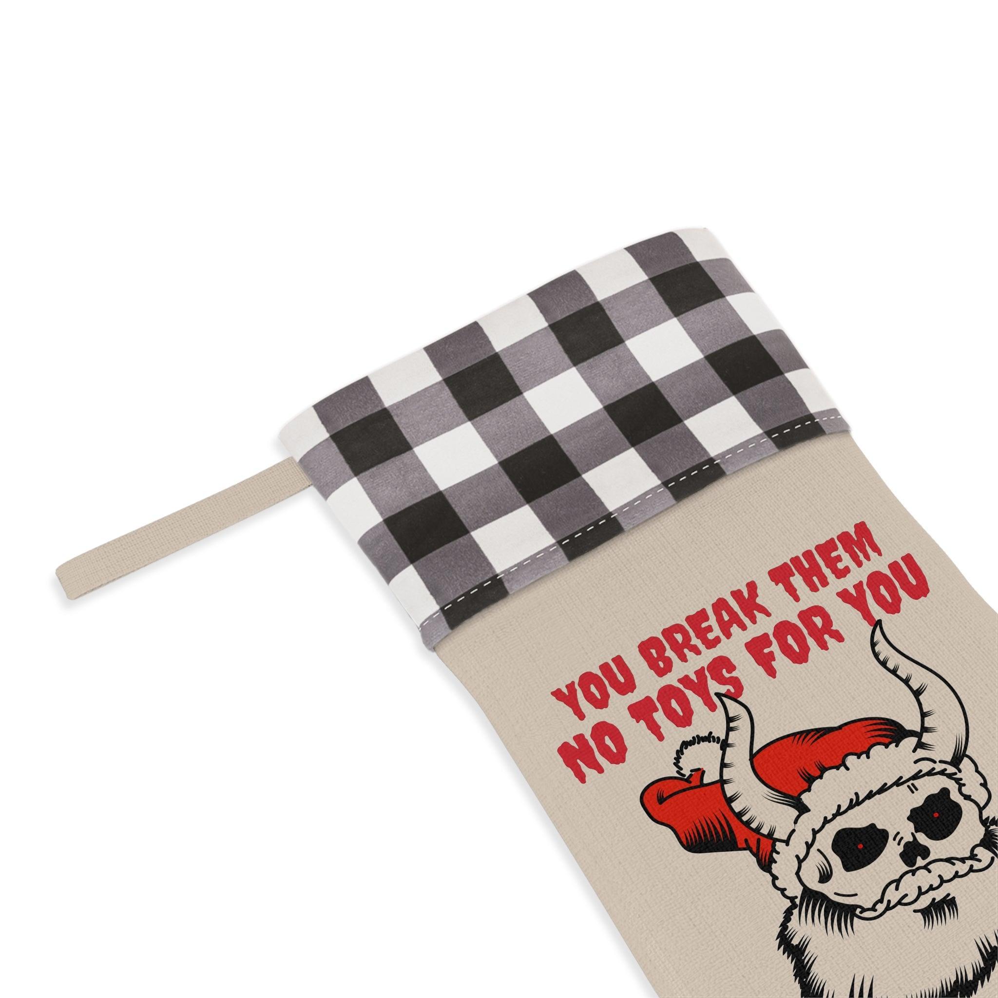 You break them No toys for you - Christmas Stocking - Witty Twisters Fashions