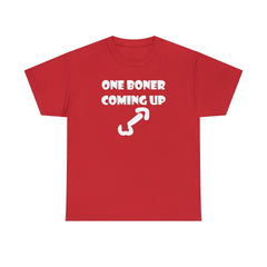 One Boner Coming Up - T-Shirt - Witty Twisters Fashions