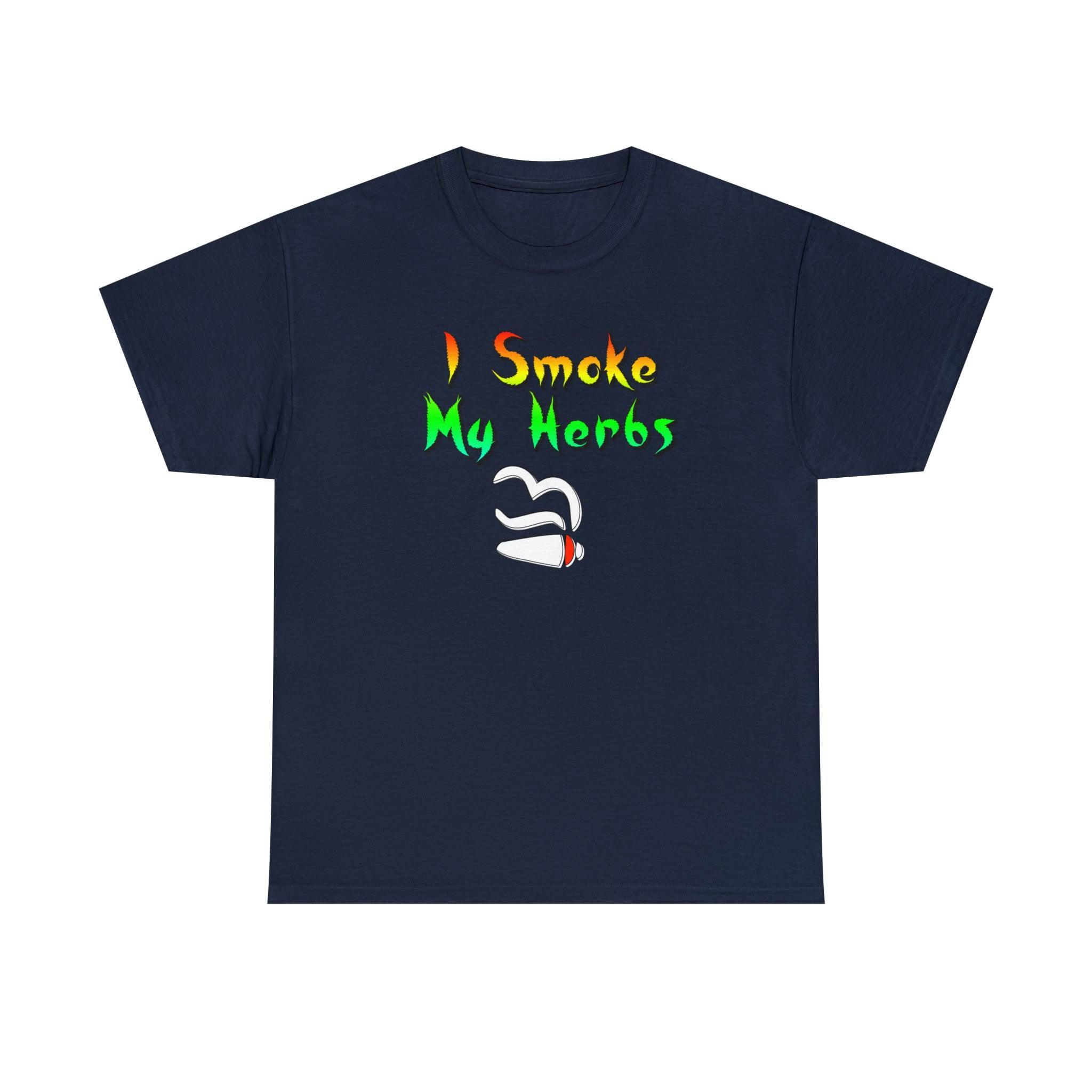I Smoke My Herbs - T-Shirt - Witty Twisters Fashions