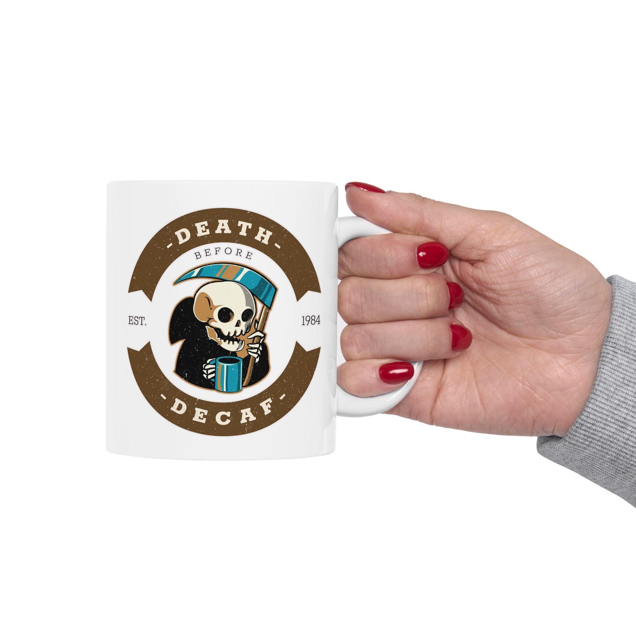 Death before decaf - Ceramic Coffee Mug 11oz, 15oz - Witty Twisters Fashions