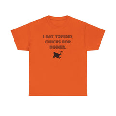 I Eat Topless Chicks For Dinner - T-Shirt - Witty Twisters Fashions