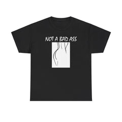 Not A Bad Ass - T-Shirt - Witty Twisters Fashions