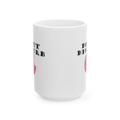 Donut Disturb - Ceramic Coffee Mug 11oz, 15oz - Witty Twisters Fashions