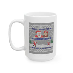 All I want for Christmas is not a sweater - Ceramic Coffee Mug 11oz, 15oz - Witty Twisters Fashions