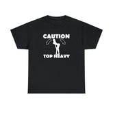 Caution Top Heavy - T-Shirt - Witty Twisters Fashions