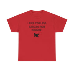 I Eat Topless Chicks For Dinner - T-Shirt - Witty Twisters Fashions