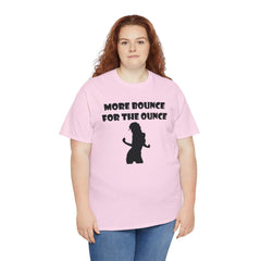 More Bounce For The Ounce - T-Shirt - Witty Twisters Fashions
