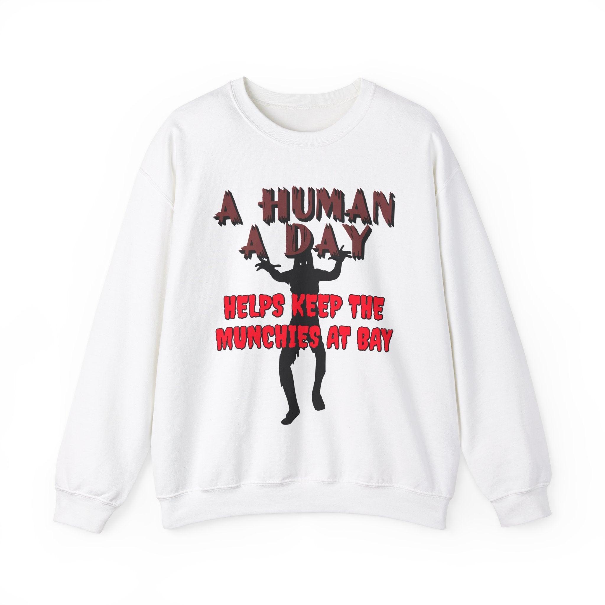A Human A Day Helps Keep The Munchies at Bay - Sweatshirt - Witty Twisters Fashions
