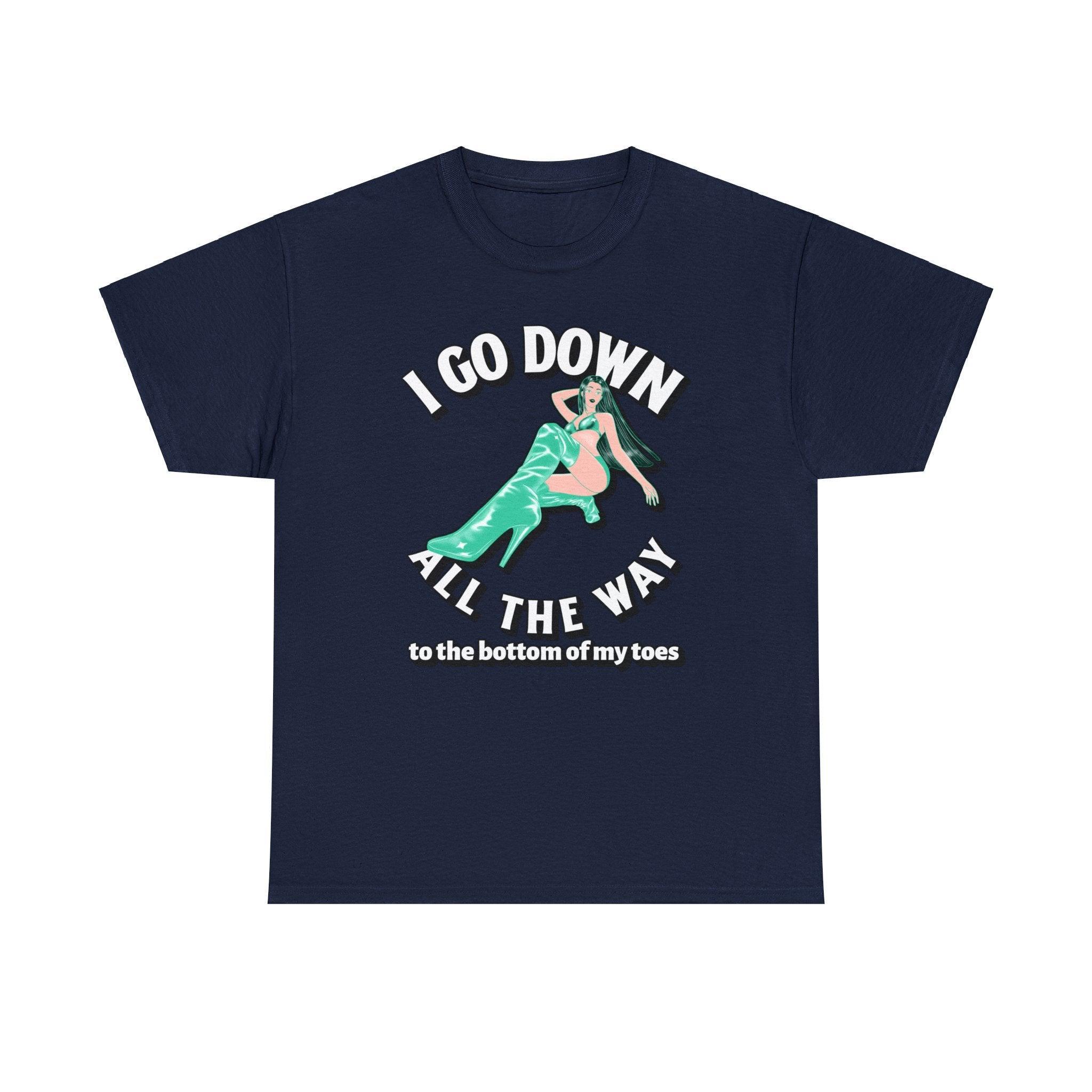 I Go Down All The Way To The Bottom Of My Toes - T-shirt - Witty Twisters Fashions
