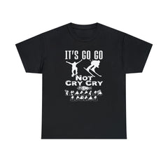 It's Go Go Not Cry Cry Extremest Sports - T-Shirt - Witty Twisters Fashions