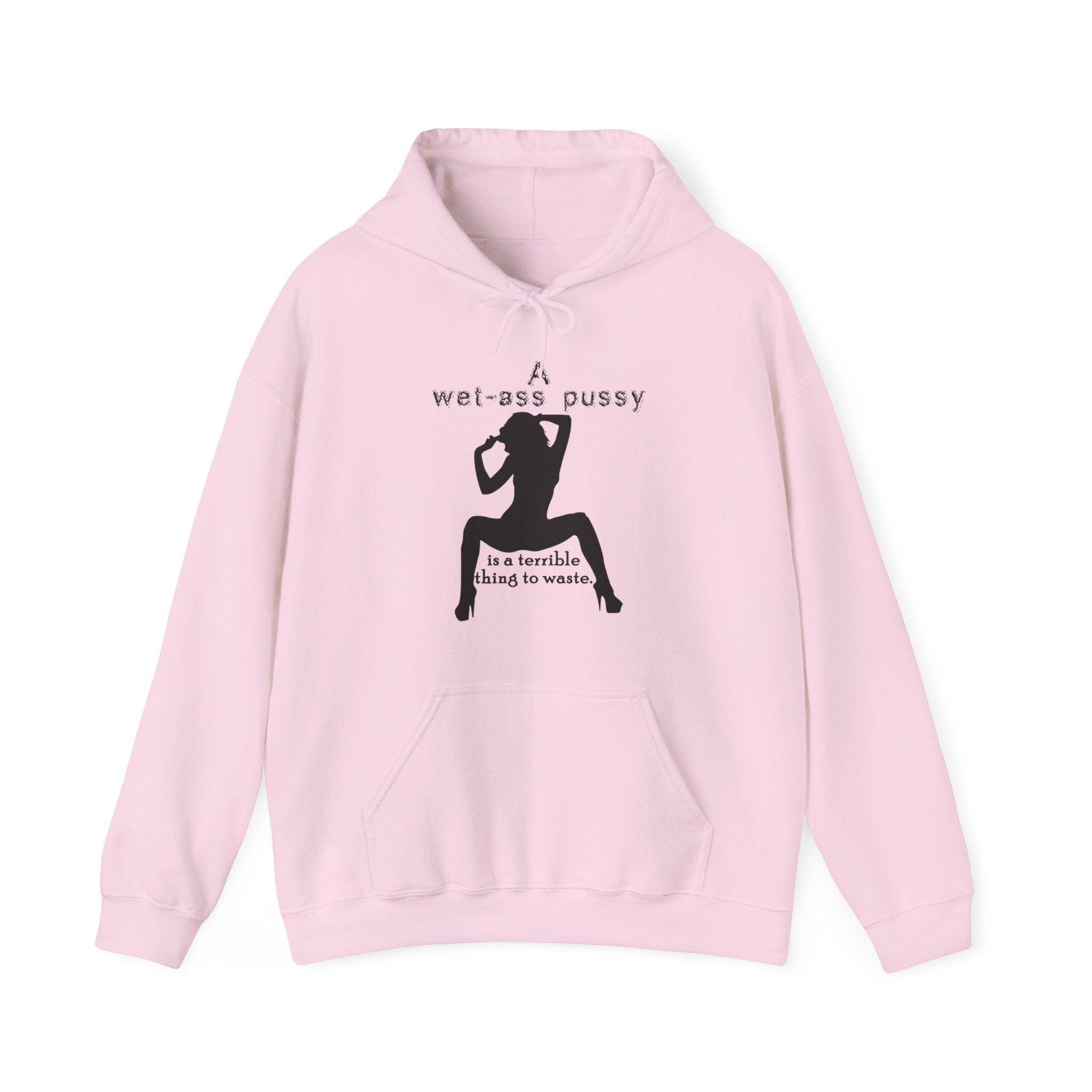 A wet-ass pussy is a terrible thing to waste. - Hoodie - Witty Twisters Fashions