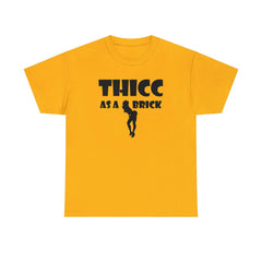 Thicc As A Brick - T-Shirt - Witty Twisters Fashions