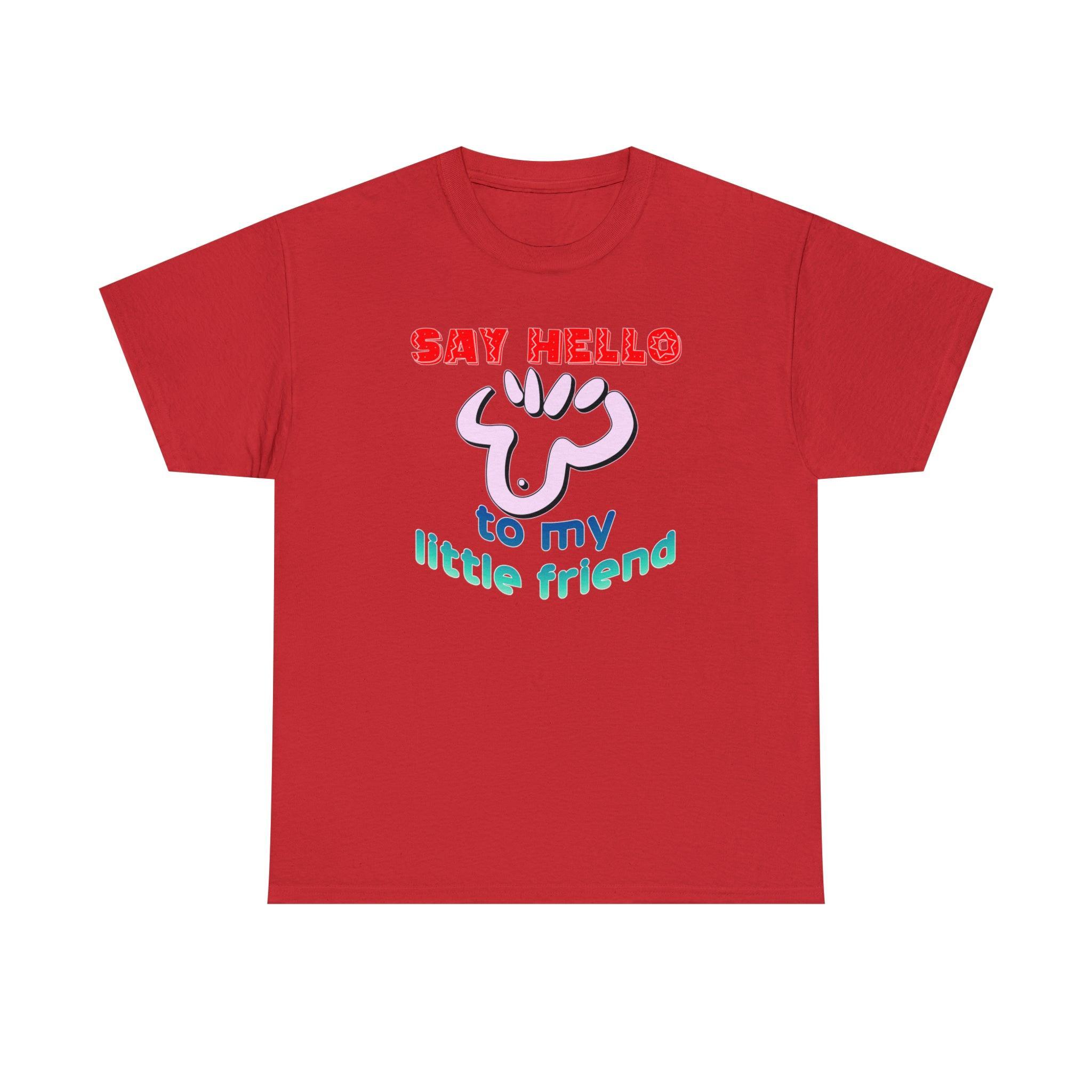 Say Hello To My Little Friend - T-Shirt - Witty Twisters Fashions