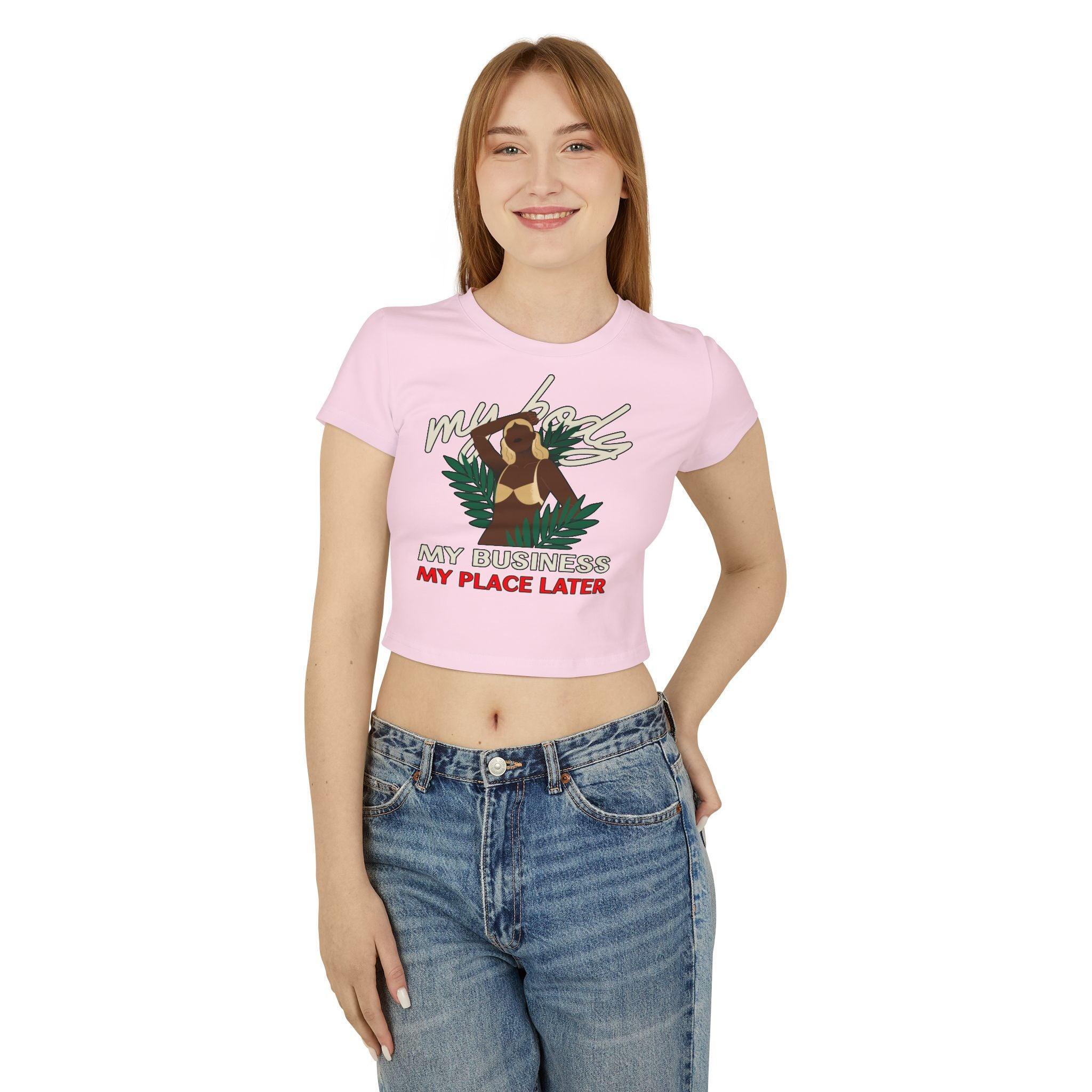 My body My business My place later - Women's Baby Tee - Witty Twisters Fashions