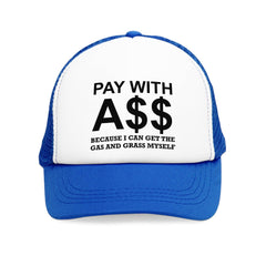 PAY WITH A$$ Because I Can Get The Gas And Grass Myself - Mesh Trucker Hat - Witty Twisters Fashions