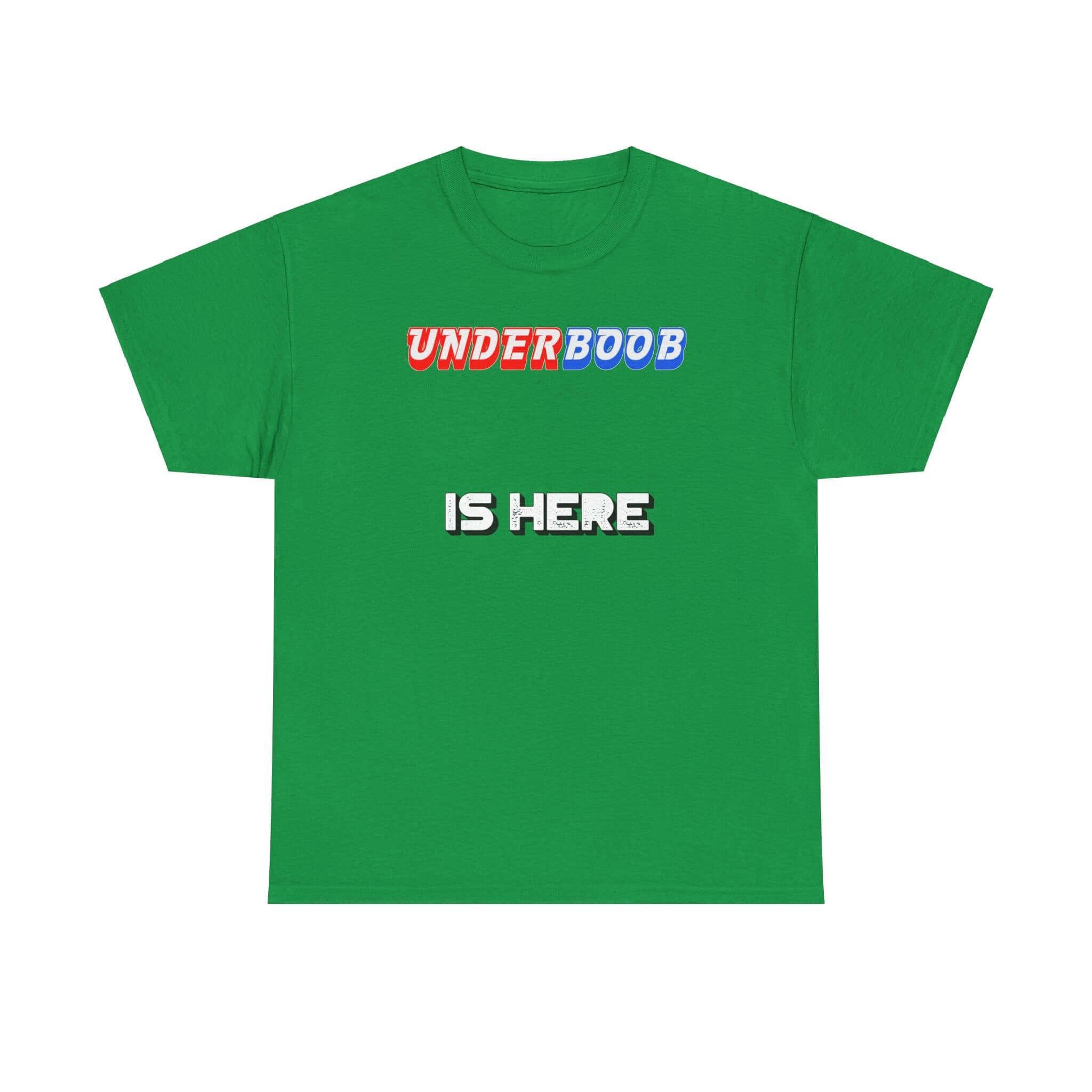 Underboob Is Here - T-Shirt - Witty Twisters Fashions