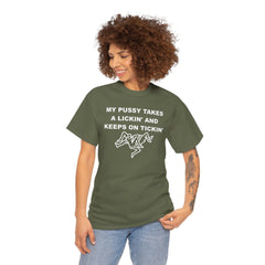 My pussy takes a lickin' and keeps on tickin' - T-shirt - Witty Twisters Fashions
