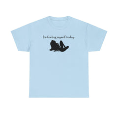 I'm feeling myself today. - T-Shirt - Witty Twisters Fashions
