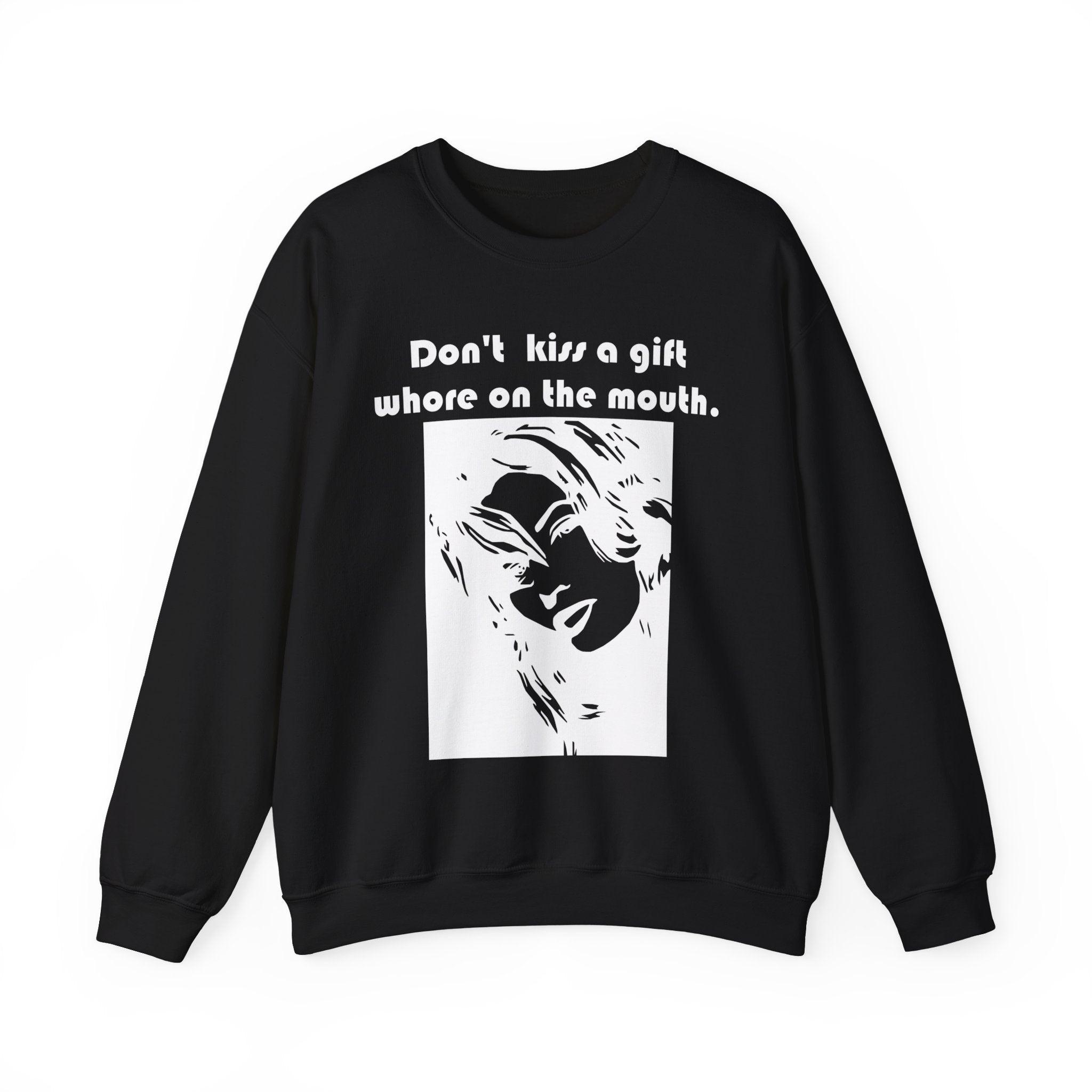 Don't kiss a gift whore on the mouth. - Sweatshirt - Witty Twisters Fashions