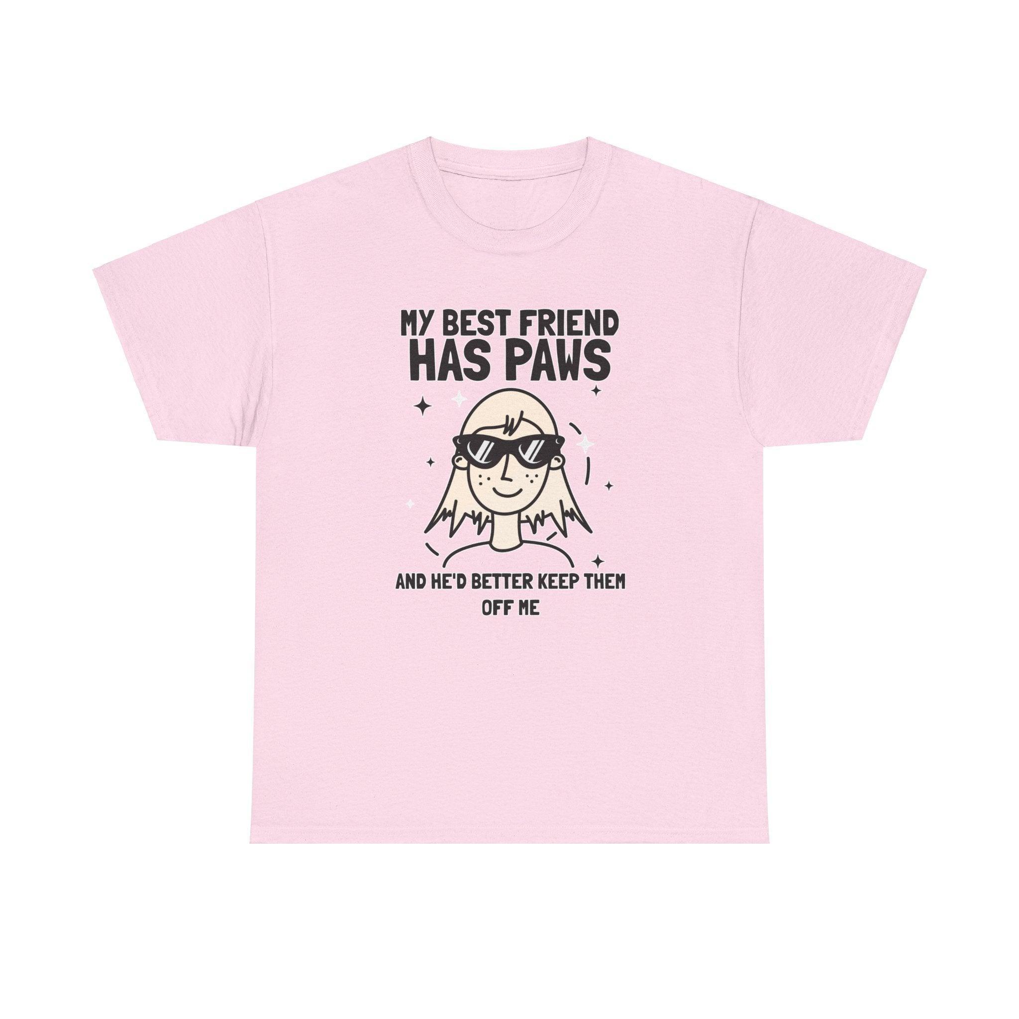 My best friend has paws and he'd better keep them off me - T-Shirt - Witty Twisters Fashions