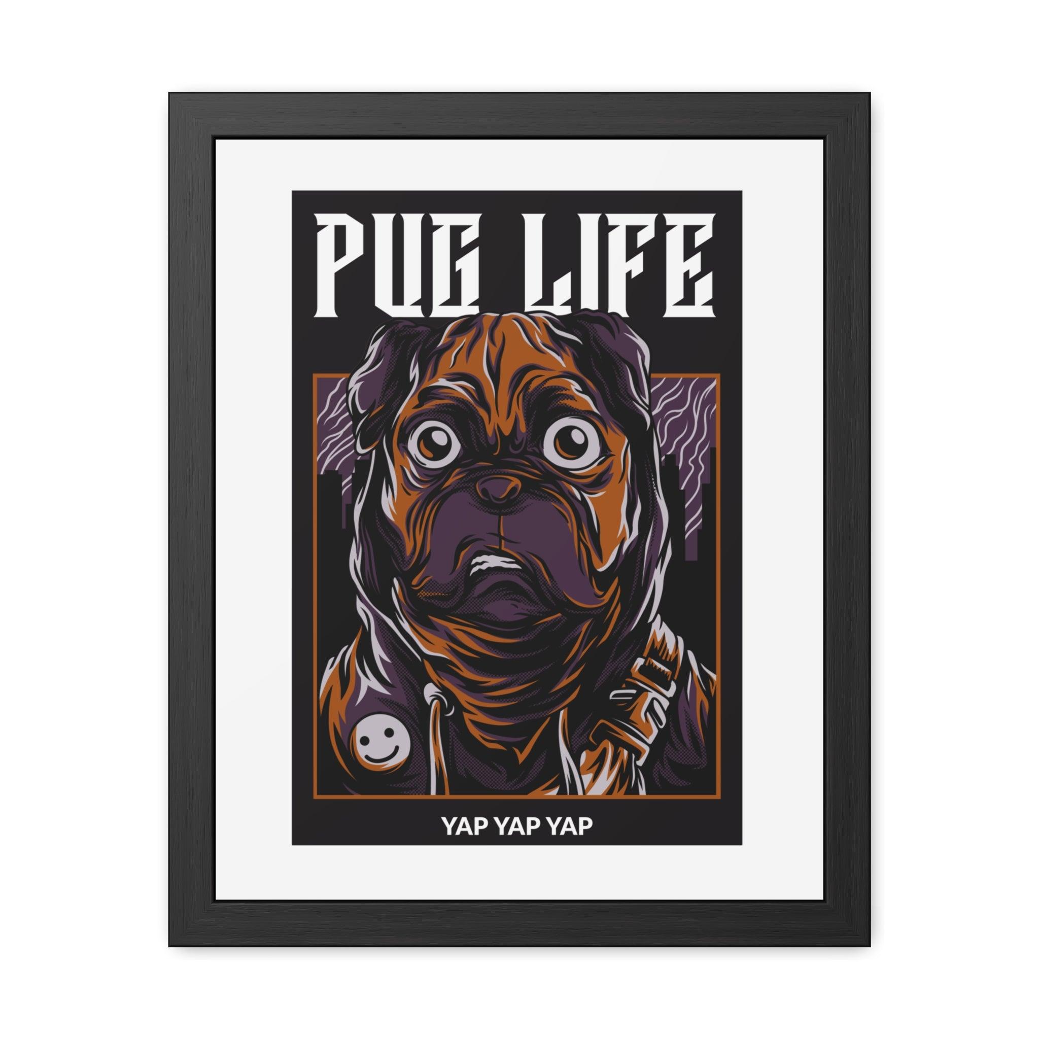Pug Life - Framed Poster - Witty Twisters Fashions