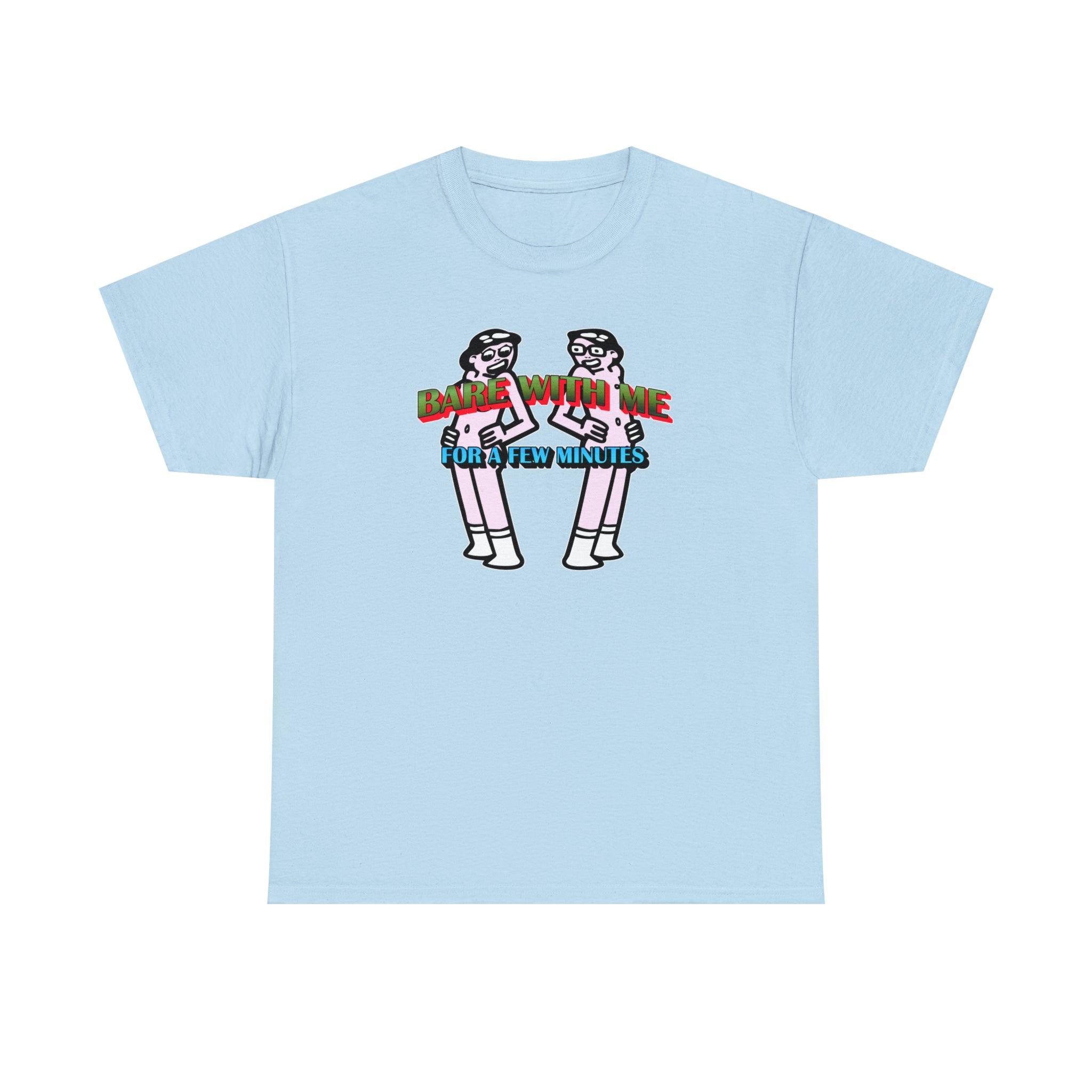 Bare With Me For A Few Minutes - T-Shirt - Witty Twisters Fashions
