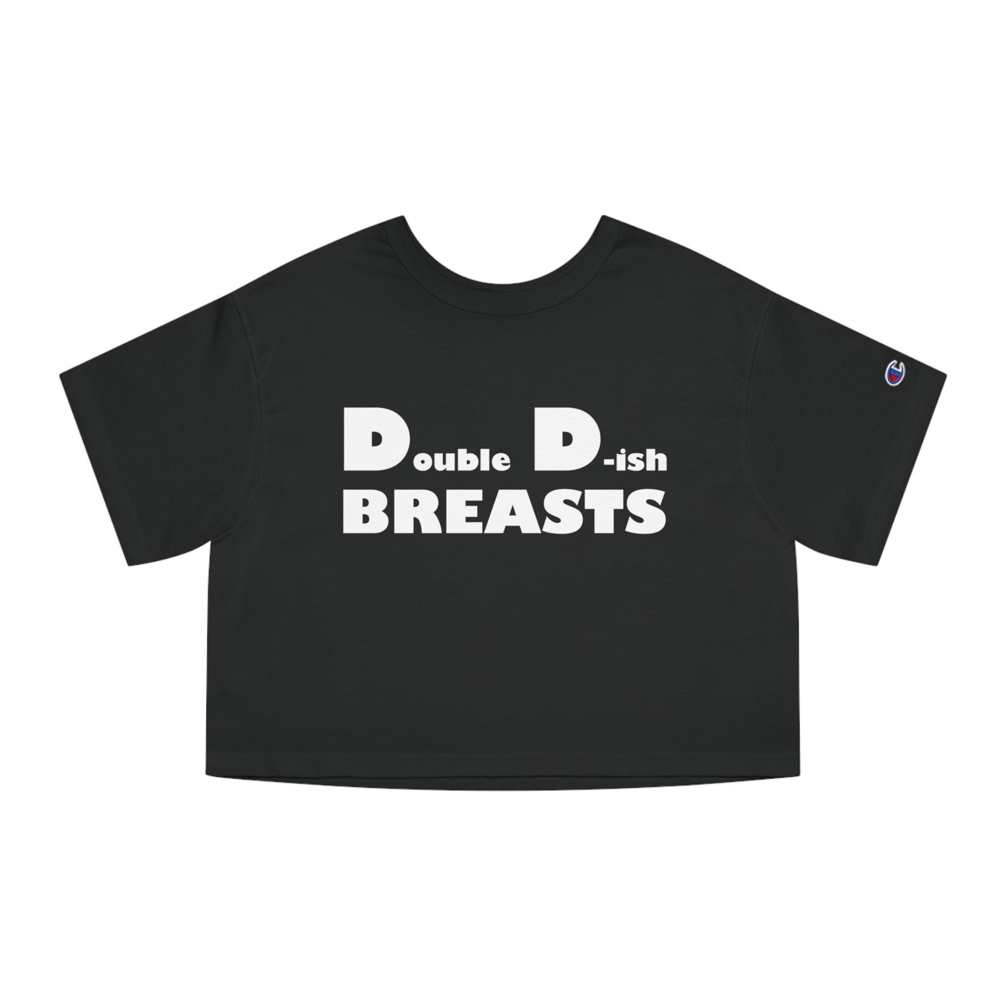 Double D-ish Breasts - Women's Champion Crop Top - Witty Twisters Fashions
