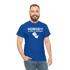 Nobody Is Born A Terrorist - T-Shirt - Witty Twisters Fashions