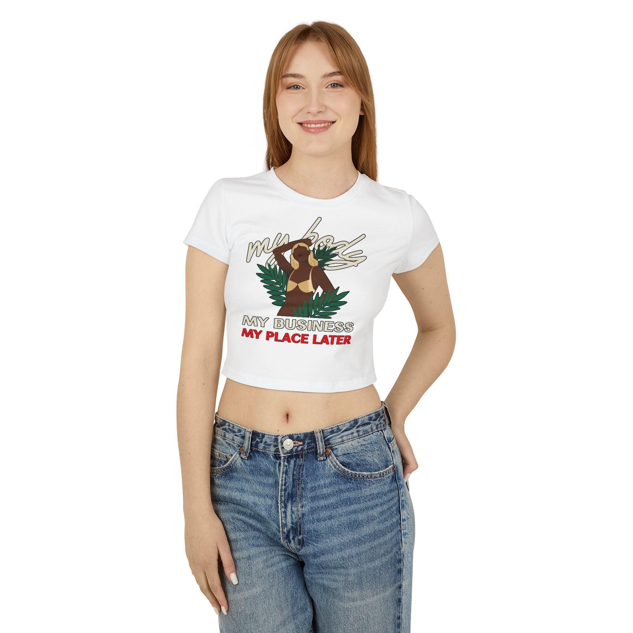 My body My business My place later - Women's Baby Tee - Witty Twisters Fashions