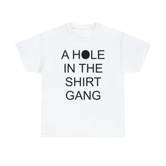 A Hole In The Shirt Gang - T-Shirt - Witty Twisters Fashions