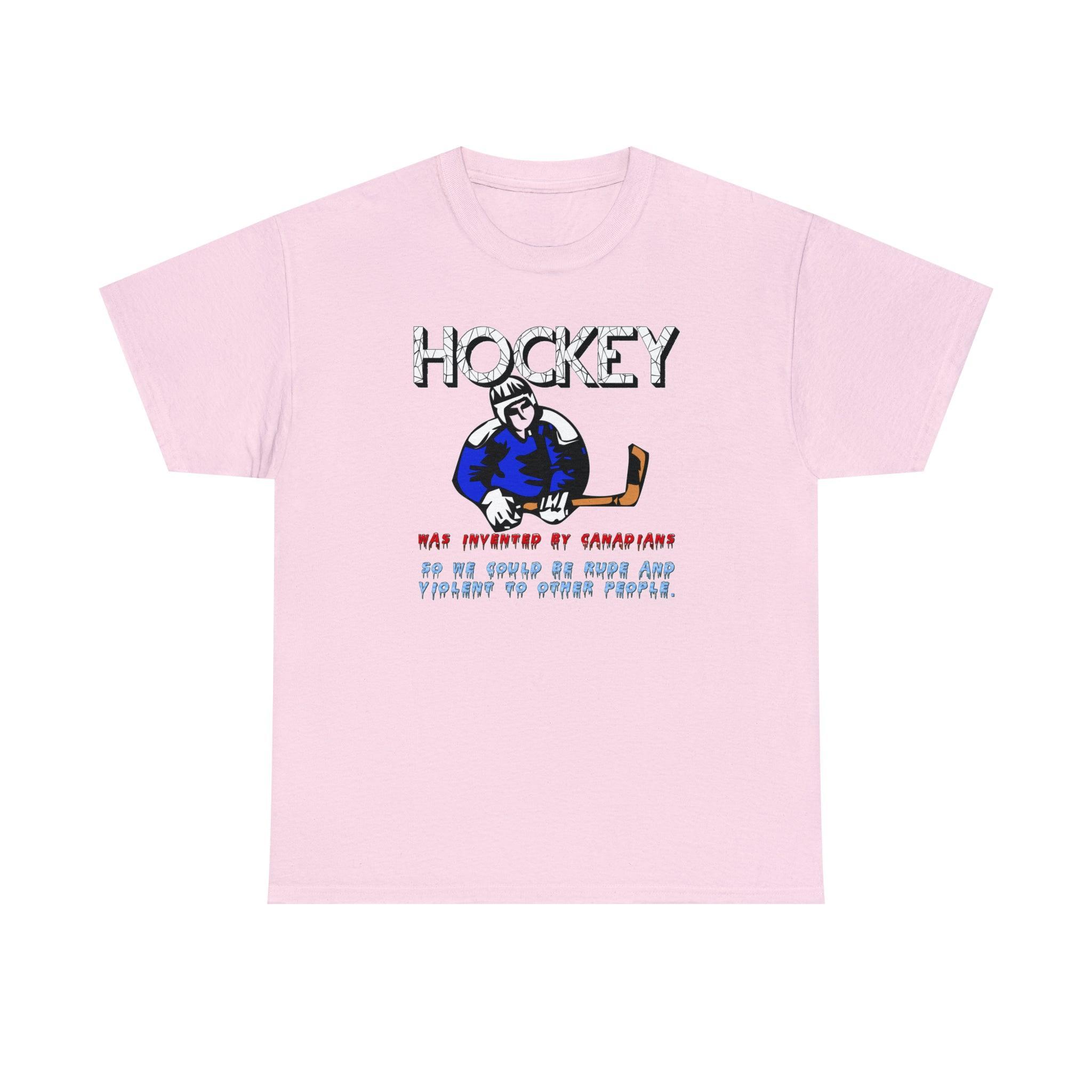 Hockey Was Invented By Canadians so we could be rude and violent to other people - T-Shirt - Witty Twisters Fashions