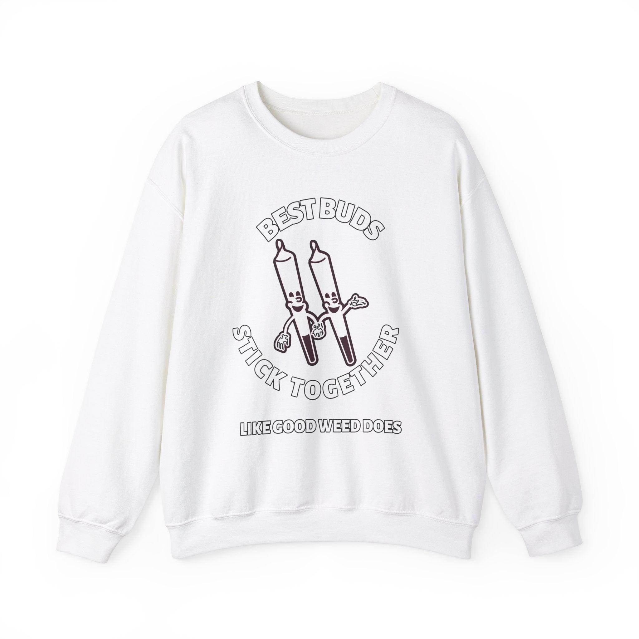 Best Buds Stick Together Like Good Weed Does - Sweatshirt - Witty Twisters Fashions