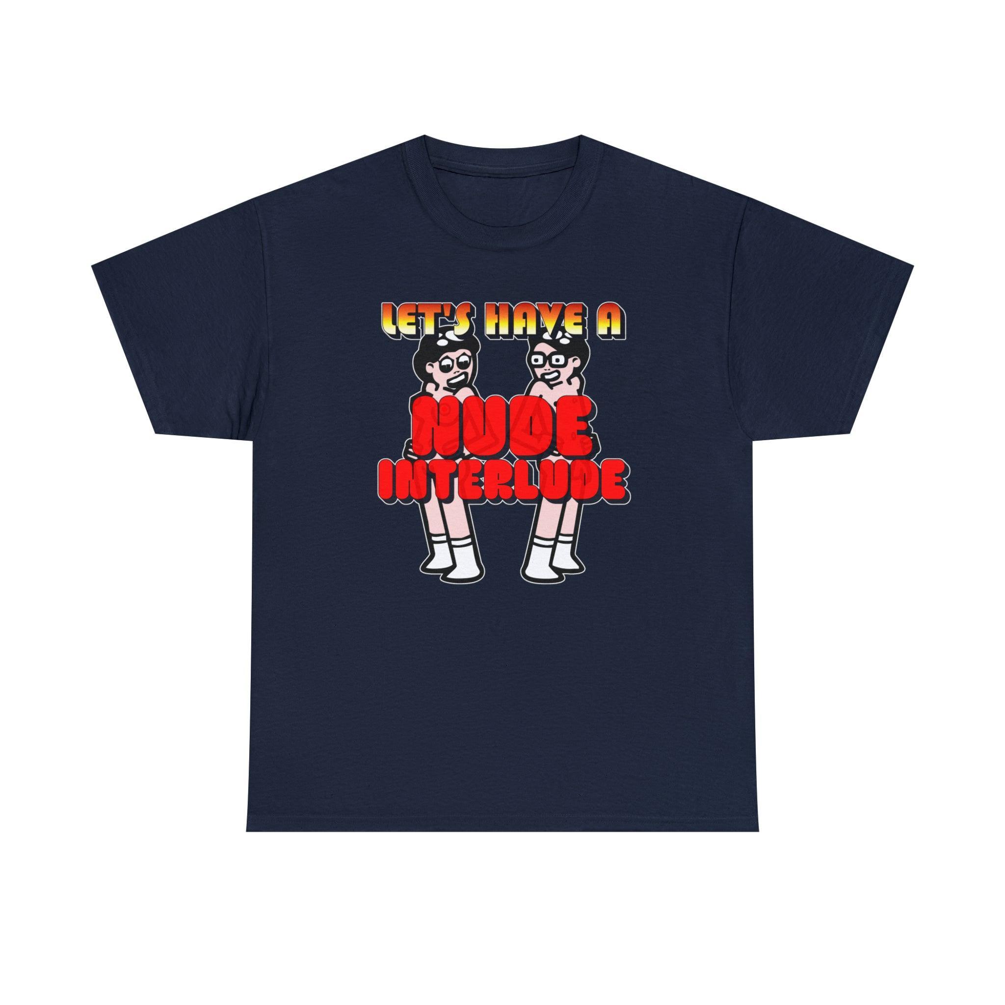 Let's Have A Nude Interlude - T-Shirt - Witty Twisters Fashions