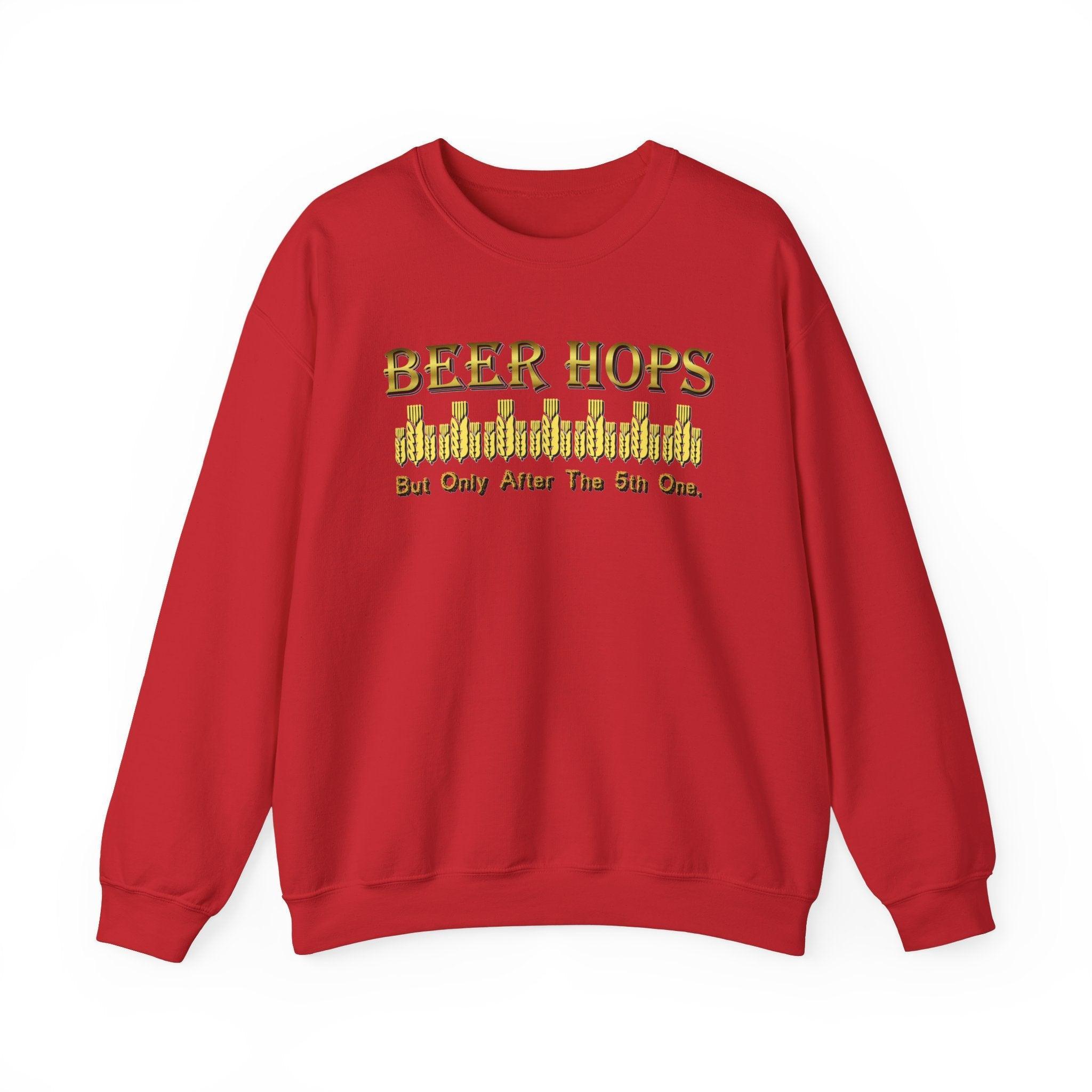 Beer Hops But Only After The 5th One - Sweatshirt - Witty Twisters Fashions