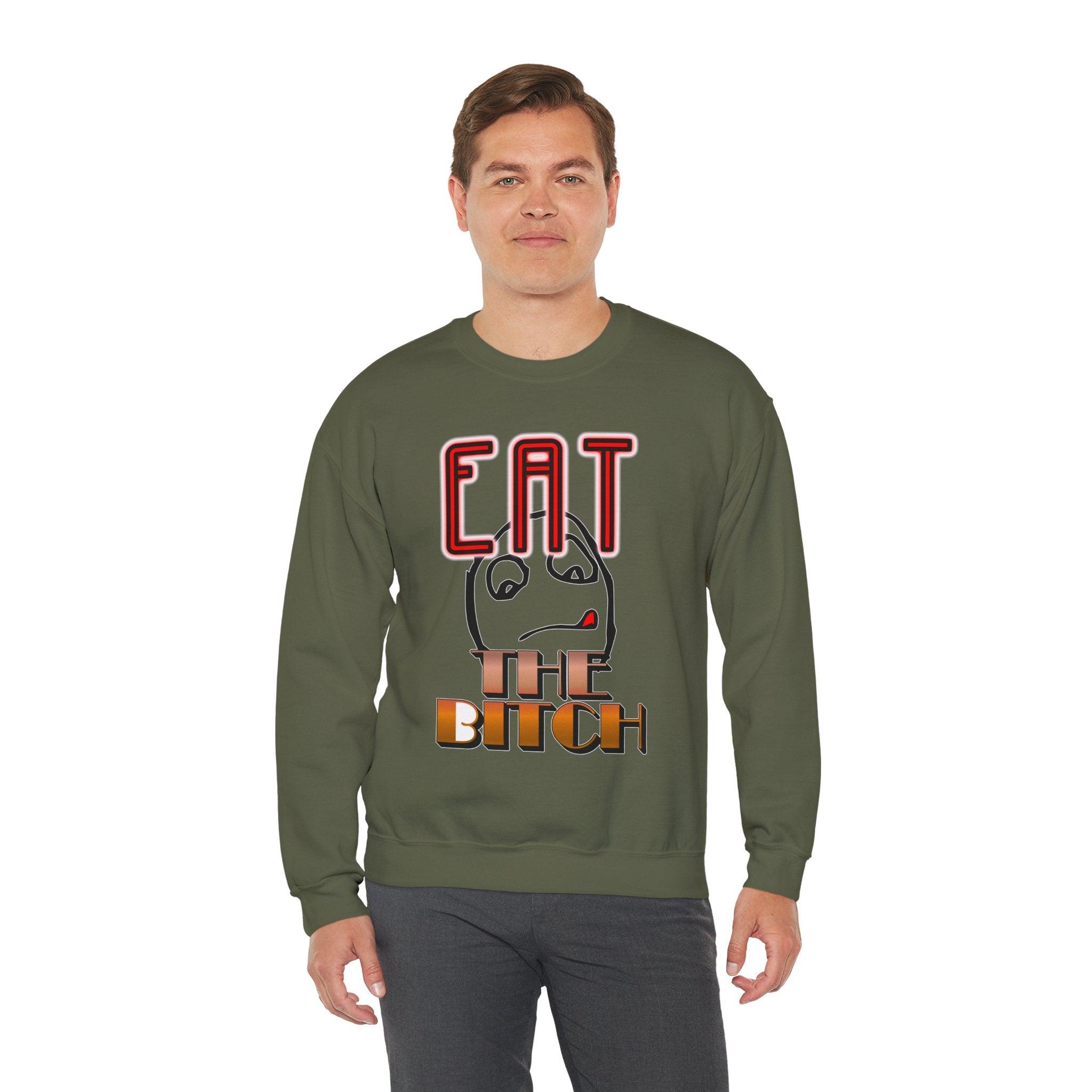 Eat The Bitch - Sweatshirt - Witty Twisters Fashions