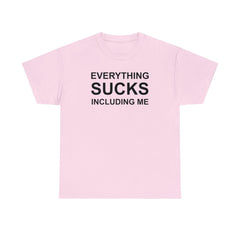 Everything Sucks Including Me - T-Shirt - Witty Twisters Fashions