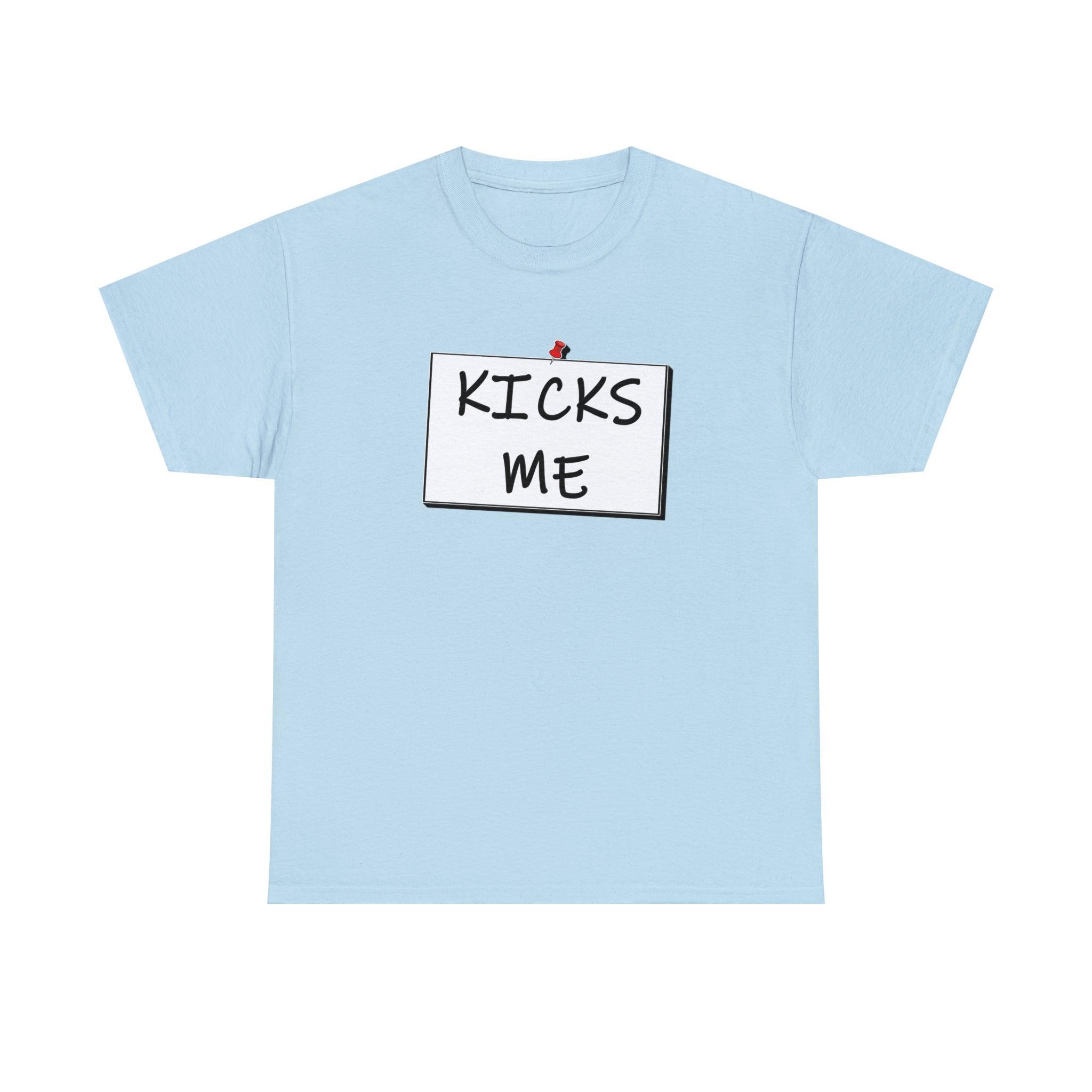 Kicks Me - T-Shirt - Witty Twisters Fashions
