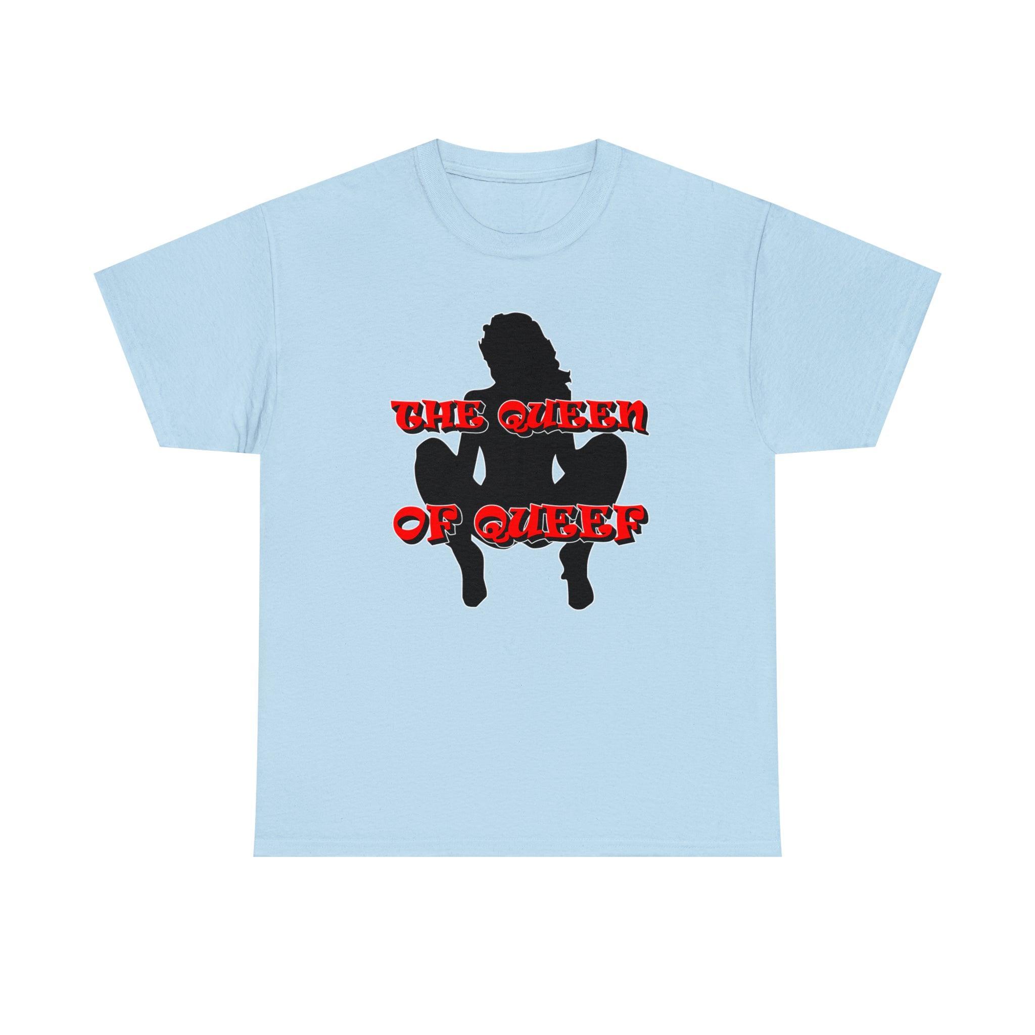 The Queen Of Queef - T-Shirt - Witty Twisters Fashions