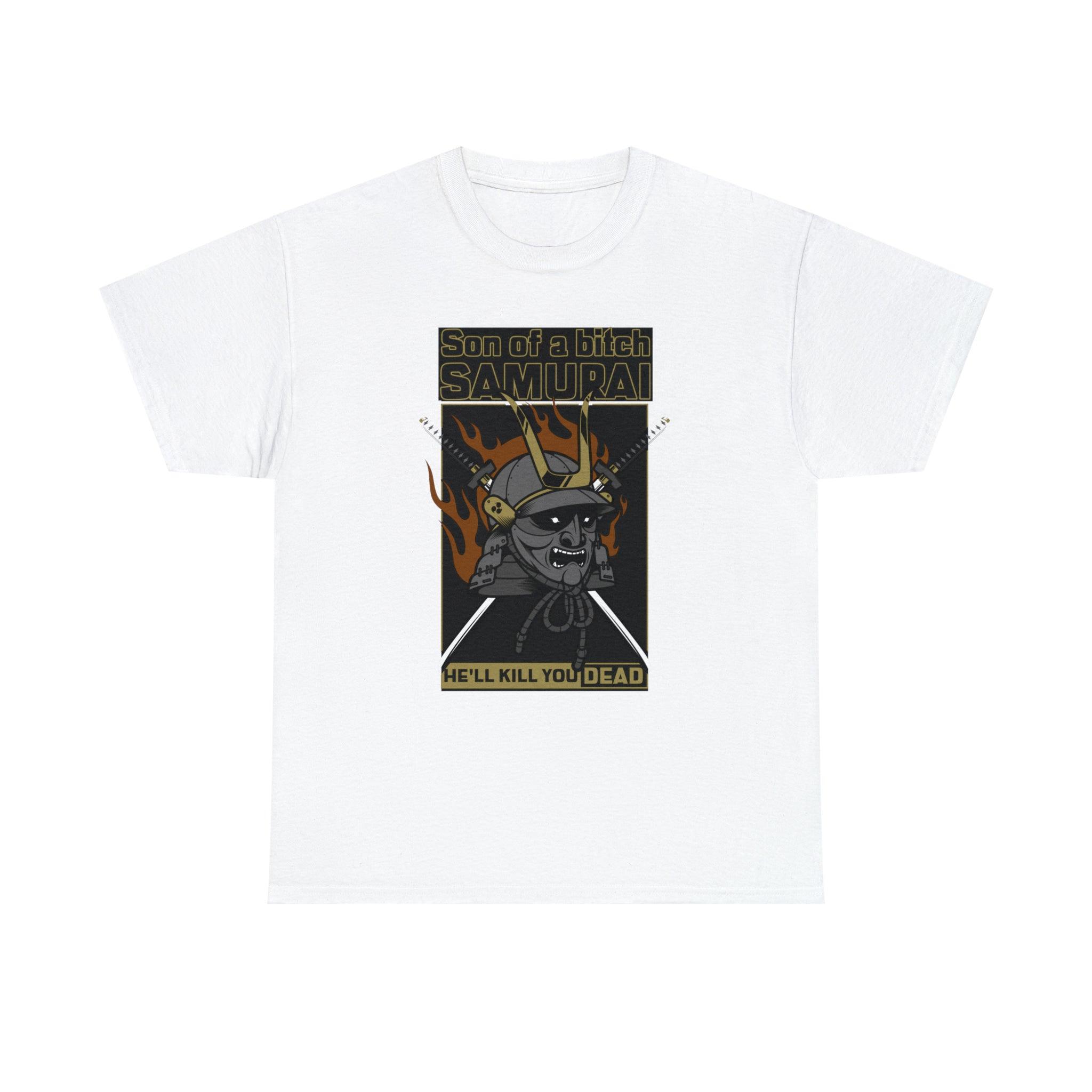 Son of a bitch Samurai He'll kill you dead - T-Shirt - Witty Twisters Fashions