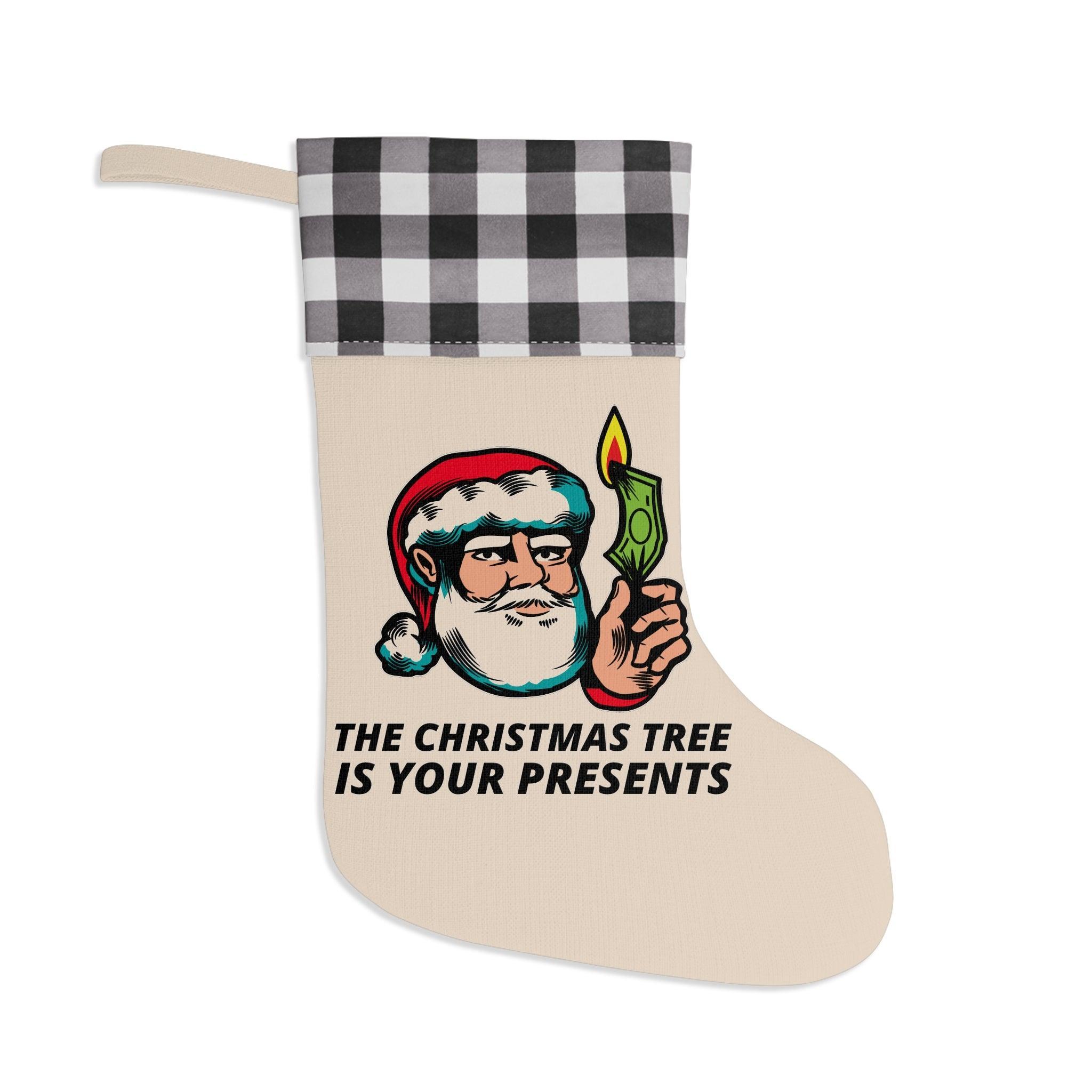 The Christmas tree is your presents - Christmas Stocking - Witty Twisters Fashions