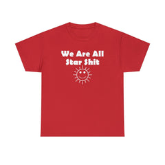 We Are All Star Shit - T-Shirt - Witty Twisters Fashions