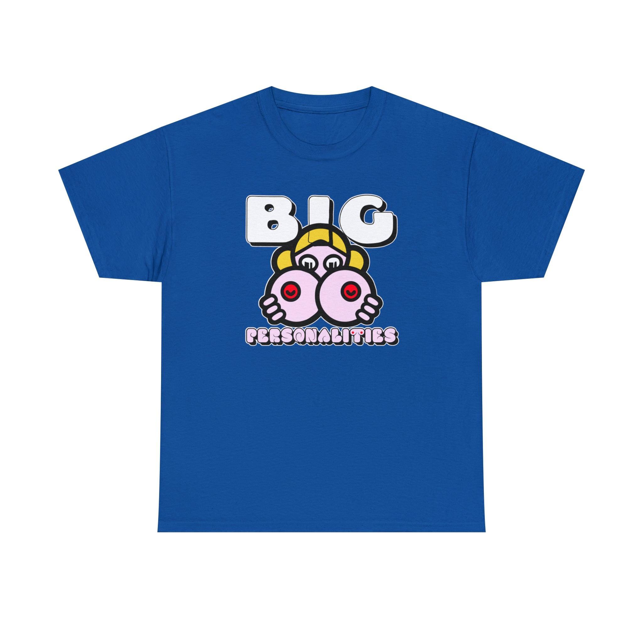 Big Personalities - T-Shirt - Witty Twisters Fashions