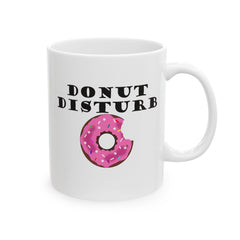 Donut Disturb - Ceramic Coffee Mug 11oz, 15oz - Witty Twisters Fashions