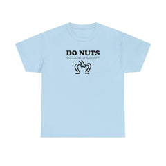 Do Nuts Not Just The Shaft - T-Shirt - Witty Twisters Fashions